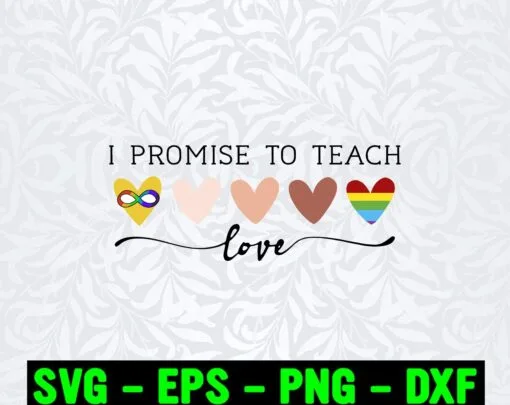 I Promise To Teach, Autistic, Color Skin, LGBT, Meaningful Quote, Five Hearts, Black Lives Matter, Skin Tone, SVG PNG DXF, EPS, PDF