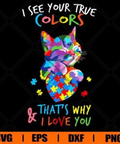 I See Your True Color , I Love You , Cat Color , Coloful cat , Cat Lover Svg, Svg Eps Png Dxf