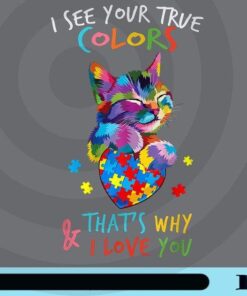 I See Your True Colors, That's Why I Love You, Autism Cat, Autism Puzzle, Autism Awareness, Customizable Png