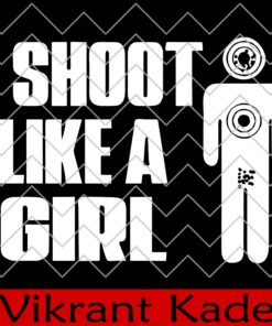 I Shoot Like A Girl, Women Shoooter Gun, Hunting, Layered SVG, DXF, PNG, EPS