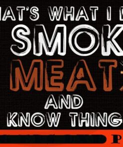 I Smoke Meat And I Know things, 2021 Halloween, Halloween Theme, Horror 2021 Halloween Art Gift, Cute Funny 2021 Halloween Saying , Customizable PNG