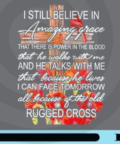I Still Believe In Amazing Grace, That There is Power In The Blood, Old Rugged Cross Christian, Customizable Png