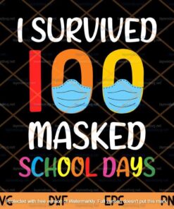 I Survived 100 Masked School Days Svg, Gift For Teacher, Student Customizable Layered Svg, Svg Eps Png Dxf