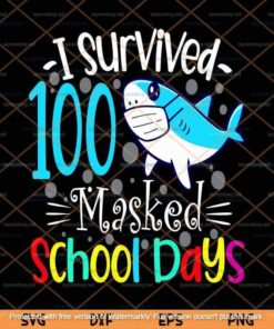 I Survived 100 Masked School Days Svg, Shark Funny 100 Days Of School Svg, Customizable Layered Svg, Svg Eps Png Dxf