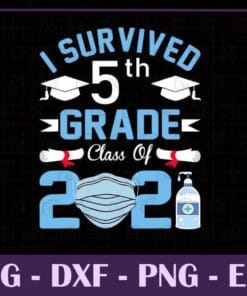 I Survived 5th Grade, Class Of 2021, 5th Grade Graduation Gift, 2021 Graduate, SVG PNG DXF, EPS, PDF