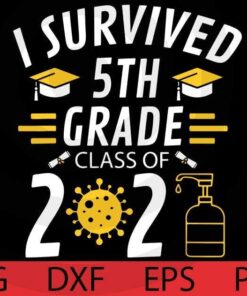 I Survived 5th Grade Class Of 2021 5th Grade Graduation T-Shirt Customizable Layered Svg, Svg Eps Png Dxf