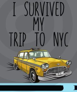 I Survived My Trip To NYC, New York City, Taxi Car travel Customizable Png