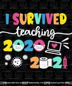 I Survived Teaching 2020-2021,Last Day of School , Teacher Gift Customizable Layered Svg, Svg Eps Png Dxf