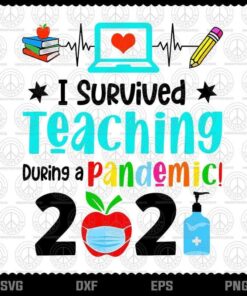 I survived teaching during pademic 2021, covid, teacher, Customizable Layered Svg, Svg Eps Png Dxf