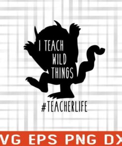I Teach Wild Things, Dr Seuss, Little Wild Thing, Little Monster, Teacher Life, Gift For Teacher Layered Svg Eps Png Dxf