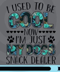 I Used To Be Cool Now I'm Just My Dogs Snake Dealer, Funny Dog Mom, Mother Day, Dogs Lovers, Dog Mom, Customizable Png