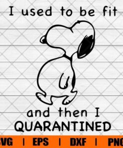 I Used To Be Fit And Then I Quarantined Svg, Snoopy Svg, Cartoon Svg, Disney Svg, Svg Eps Png Dxf
