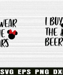 I Wear The Ears, I Buy The Beers, Walt Disney Lover ,Mickey Mouse, Disney Cartoon, Mickey Beer, Minne, Walt Disney Fans Layered Svg, Svg Eps Png Dxf