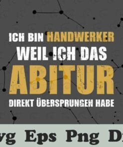 Ich Bin Handwerker Weil Ich Das Abitur Direkt Ubersprungen Habe, Craftsman, Skip School, German Saying, SVG PNG DXF, EPS, PDF