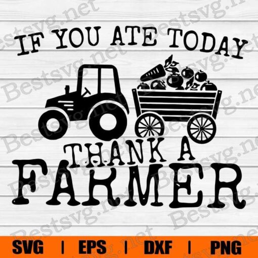 If You Ate Today Thank A Farmer, Farmer Gift , Vegetable Lover , Farmer Truck, Svg Eps Png Dxf