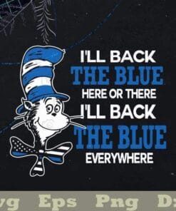 I'll Back The Blue Here Or There, I'll Back The Blue Everywhere, Dr Seuss, Teacher Gift, Love Blue, Layered SVG, DXF, PNG, EPS