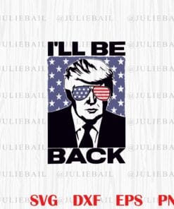 I'll Be Back, Trump 2024 Patriotic Stars Stripes Sunglasses Pro Donald for President Layered Svg Eps Png Dxf