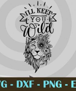 I'll keep you wild, Mom and Me, Love Mommy, Mother's Day, Customizable Layered Svg, Svg Eps Png Dxf