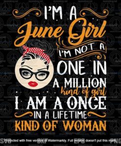 I'm a June Girl, Messy Bun, June Girl , June Birthday, June Girl Birthday Customizable Layered Svg, Svg Eps Png Dxf