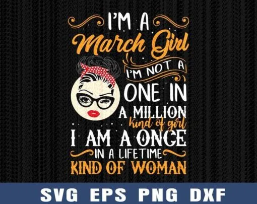 I'm A March Girl I'm Not A One In A Million Kind Of Girl, Messy Bun, February girl, Red Headband,Gift for Birthday, Gift For Girl, Girl With Headband, Sunglasses Layered Svg Eps Png Dxf