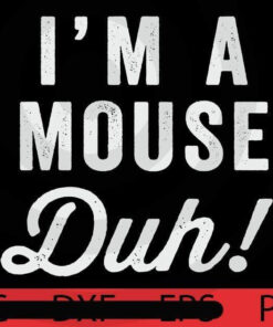 I'm A Mouse, Duh, Halloween 2021, Halloween, Funny, Cute, Scary, 2021 Halloween, Halloween Theme, Halloween Art, Gift for man woman kid, Customizable PNG