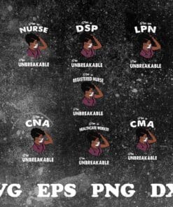 I'm A Nurse, I'm A Dsp, I'm An LPN, I'm A Registered Nurse, Unreakable Nurse, Nurse Gift, Strong Nurse, Healthcare Worker, SVG PNG DXF, EPS, PDF