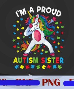 I'm A Proud Autism Sister, Dabbing Unicorn, Autism Awareness, Funny Unicorn, Customizable PNG