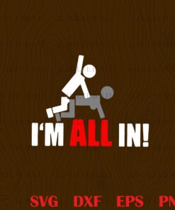 I'm All In, Funny Quote, Funny Sexual, Poker Gifts For Poker Players Layered SVG, DXF, PNG, EPS