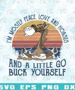I'm mostly peace love and horses, Little Go Buck Yourself, Funny Horse, Horse Lover, Meditation Horse Layered Svg Eps Png Dxf
