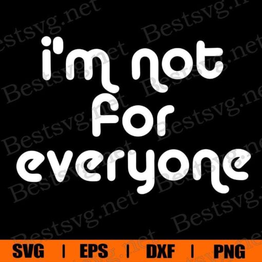 I'm Not For Everyone Svg, Antisocial Trendy Gift For Friend Svg, Hristmas Fall Cold Weather Gift For Mom, Fa,ily Svg, Mom Svg, Layered SVG, DXF, PNG, EPS