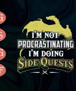 I'm not procrastinating I'm doing Side Quests - RPG Gamer, Funny Game, Video Game, Gamer Gift, Layered SVG, DXF, PNG, EPS