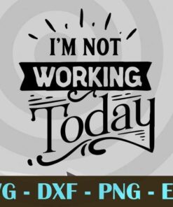 I'm not working today, Mom and Me, Love Mommy, Mother's Day, Customizable Layered Svg, Svg Eps Png Dxf