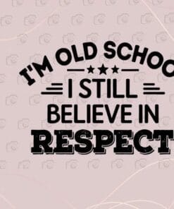 I'm Old School I Still Believe In Respect, Godfather Quote, Inspirational Quote, Motivational, Layered SVG, DXF, PNG, EPS