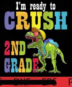 I'm Ready To Crush 2nd Grade PNG, Dinosaur T-rex Kids Shirt Design, Back to School Kids Outfit Design First Day of School, Customizable PNG