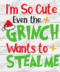 I'm So Cute Even The Grinch Wants To Steal Me, Grinch Christmas, Christmas Hat, Christmas gift, Grinch Lover Svg Eps Png Dxf
