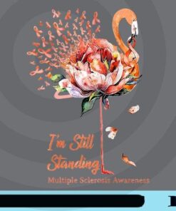 I'm Still Standing, Multiple Sclerosis Awareness, Nurse Flamingos, Floral Flamingos, Flamingos Art, Flamingos Lovers, Customizable Png