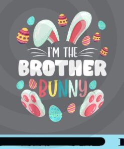 I'm The Brother Bunny, Family Easter Party, Cute Bunny, Easter Day, Easter Bunny, Easter Eggs, Customizable Png