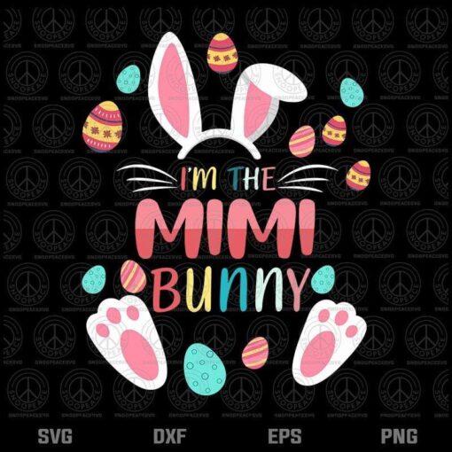 I'm The Mimi Bunny Matching Family Easter Party, Easter Bunny, Layered Svg, Png, Dxf, Eps