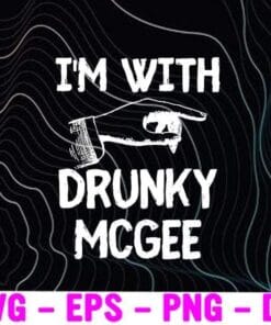I'm With Drunky Mcgee Funny Couples St Patricks Day, Cleveland, McDrunkerson, Drunky Mcdrunkerson, Pointing Hand Layered Svg Eps Png Dxf