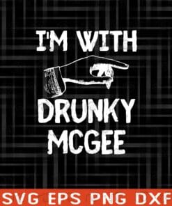 I'm With Drunky McGee, St Patricks Day, Couple St Patricks Day, Gift For Her, Hand Gesture SVG PNG DXF, EPS, PDF