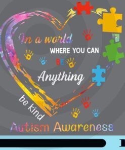 In A World Where You Can Be Anything, Be Kind, Autism Awareness, Autism Day, Autism Kids, Kid Gift, Colorful Heart, Puzzle, Customizable Png