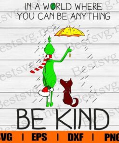 In A World Where You Can Be Anything Be Kind, Christmas Grinch, Grinch And Dog, Grinch Lover svg, png, dxf, eps