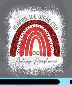 In April We Wear Red Autism Acceptance, Red Instead, Red Rainbow, World Autism Awareness Customizable Png