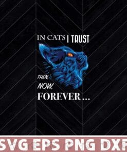 In Cats I Trust - Then Now Forever, Cat Lovers, Cat, Cat Memorial, Gift For Cat Owner, Cat Lost Layered Svg Eps Png Dxf