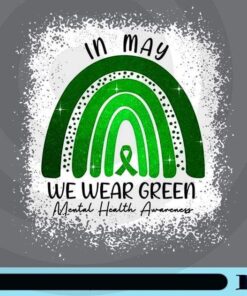 In May We Wear Green, Mental Health Awareness, nurse , Green Rainbow, Green Ribbon, Your Mind Matter, Customizable Png