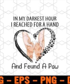 In My Darkest Hour I Reached For A Hand And Found A Paw, Hold Cat Paw, Cat Lovers, Paw Heart, Layered SVG, DXF, PNG, EPS