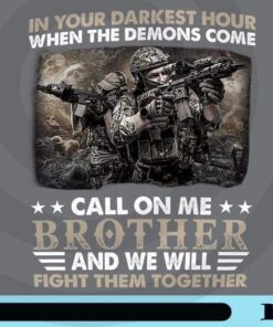 In Your Darkest Hour When The Demons Come, Call On Me Brother, We Will Fight Them Together, America Military, Customizable Png
