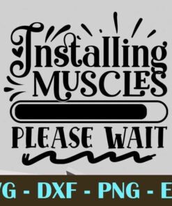 Installing muscles please wait, Gym and Fitness, Customizable Layered Svg, Svg Eps Png Dxf