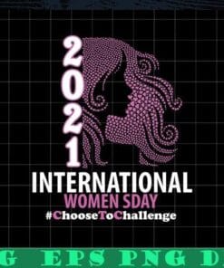 International Women's Day 2021 Choose To Challenge, 8th March, Feminism Gift, Women Empowerment Layered SVG, DXF, PNG, EPS