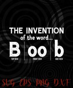 Invention of the Word Boob, Top Side Front View Adult Joke, trending, Layered Svg,Svg Eps Png Dxf